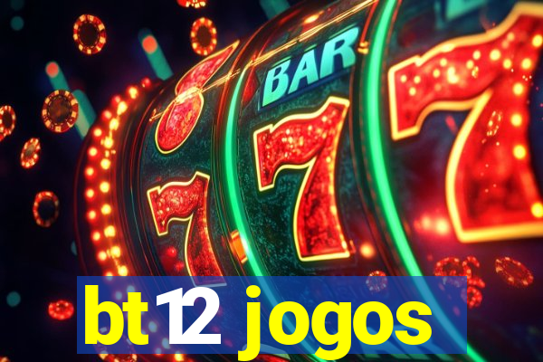 bt12 jogos